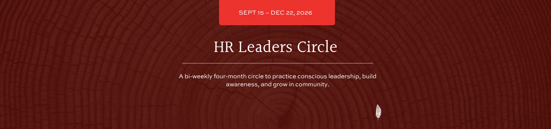 Hero banner for HR Leaders Circle: burgundy wood-texture background, centered title, date badge reading 'Sept 15–Dec 22, 2026', subtitle text, and a small white feather icon bottom right.